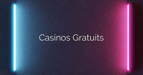 casinos gratuit